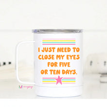 Load image into Gallery viewer, PREORDER: Insulated Close My Eyes Travel Mug
