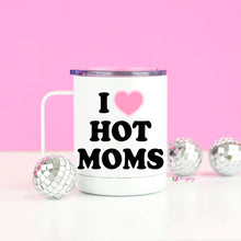 Load image into Gallery viewer, PREORDER: Insulated I Love Hot Moms Travel Mug
